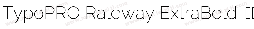 TypoPRO Raleway ExtraBold字体转换